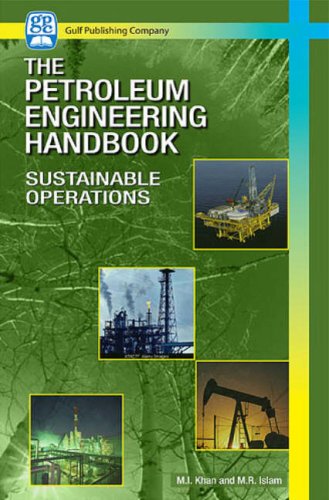 The Petroleum Engineering Handbook Sustainable Operations M Ibrahim Khan