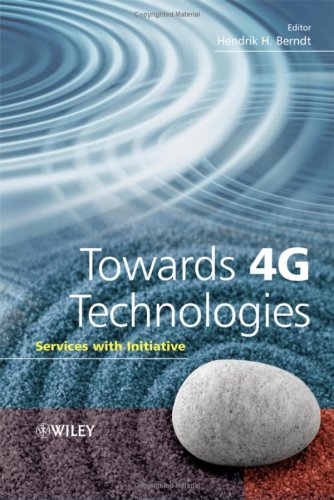 Towards 4g Technologies Services With Initiative Wiley Series On Communications Networking Distributed Systems Dr Hendrik Berndt
