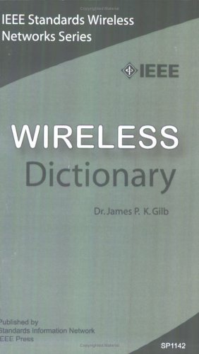 Ieee Wireless Dictionary Ieee Standards Wireless Networks James P Gilb