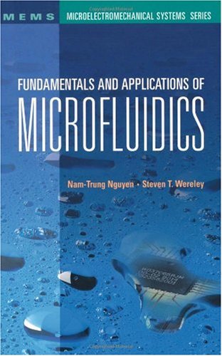 Fundamentals And Applications Of Microfluidics Artech House Microelectromechanical Systems Library 1st Edition Namtrung Nguyen