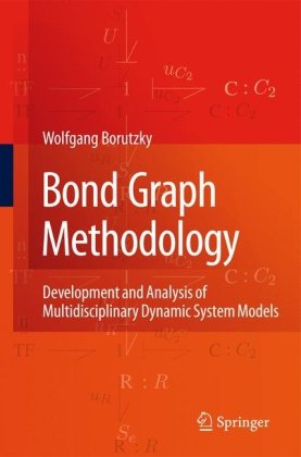 Bond Graph Methodology Development And Analysis Of Multidisciplinary Dynamic System Models 1st Edition Wolfgang Borutzky Auth