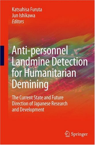 Antipersonnel Landmine Detection For Humanitarian Demining The Current Situation And Future Direction For Japanese Research And Development 1st Edition Katsuhisa Furuta