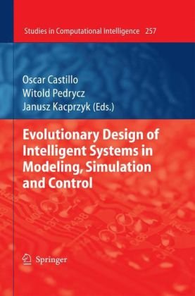Evolutionary Design Of Intelligent Systems In Modeling Simulation And Control 1st Edition Ricardo Martnezmarroqun