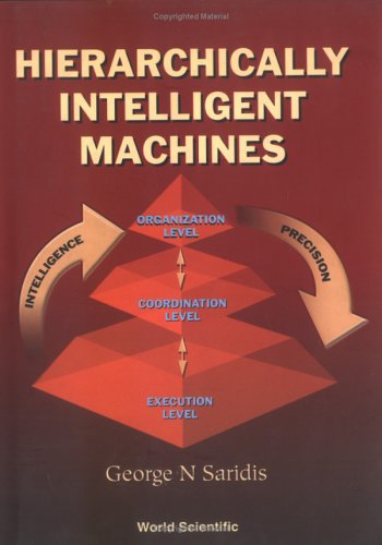 Hierarchically Intelligent Machines George N Saridis