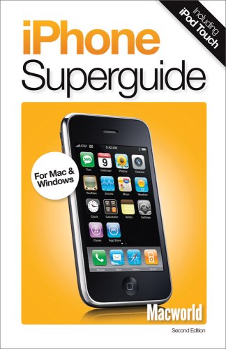 Macworld Iphone Superguide Second Edition Second Edition The Editors At Macworld