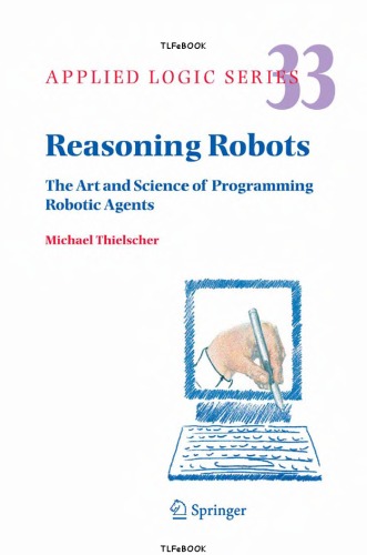 Reasoning Robots The Art And Science Of Programming Robotic Agents Thielscher M