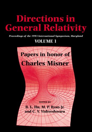Directions In General Relativity Volume 1 Proceedings Of The 1993 International Symposium Maryland Papers In Honor Of Charles Misner B L Hu