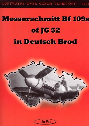 Messerschmitt Bf 109s Of Jg 52 In Deutsch Brod Ales Janda Tomas Poruba