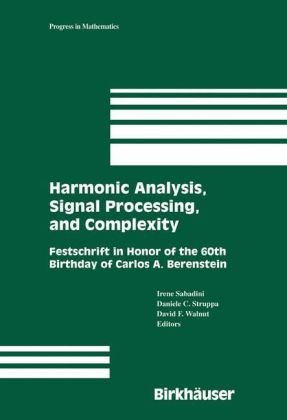 Harmonic Analysis Signal Processing And Complexity Festschrift In Honor Of The 60th Birthday Of Carlos A Berenstein 1st Edition Irene Sabadini