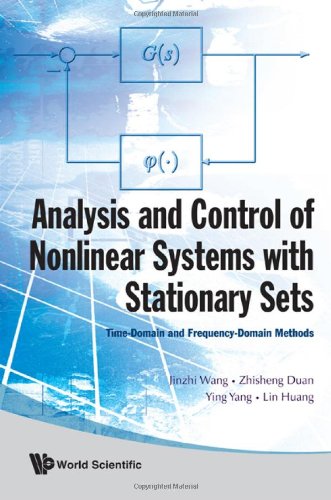 Analysis And Control Of Nonlinear Systems With Stationary Sets Timedomain And Frequencydomain Methods Jinzhi Wang