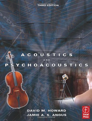 Acoustics And Psychoacoustics Third Edition Music Technology 3rd Edition David Howard