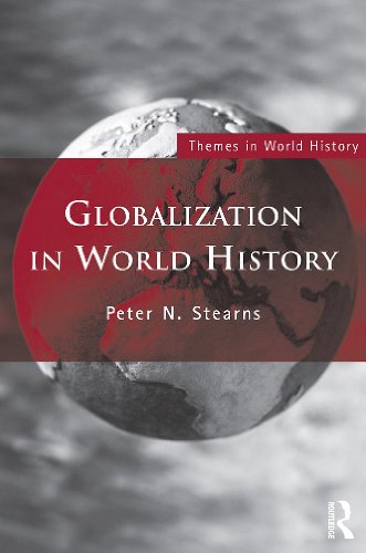 Globalization In World History Themes In World History 1st Edition Peter N Stearns
