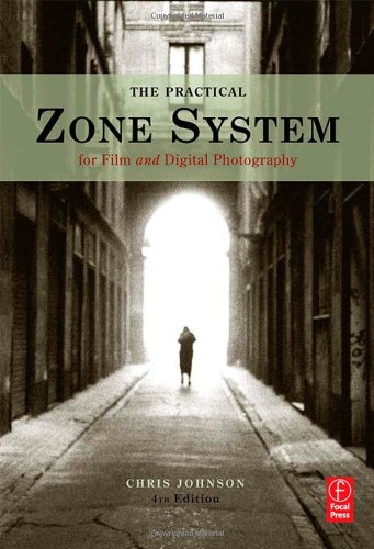 The Practical Zone System For Film And Digital Photography 4th Edition Chris Johnson