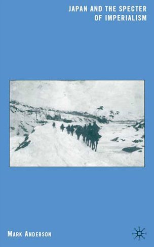 Japan And The Specter Of Imperialism Mark Anderson