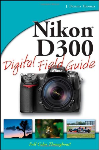 Nikon D300 Digital Field Guide Thomas