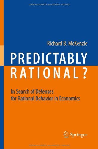 Predictably Rational In Search Of Defenses For Rational Behavior In Economics 1st Edition Richard B Mckenzie Auth