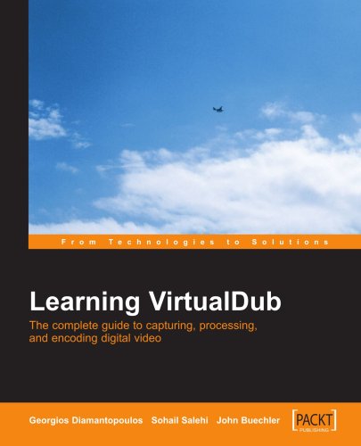 Learning Virtualdub The Complete Guide To Capturing Processing And Encoding Digital Video Sohail Salehi