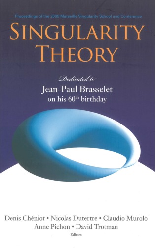 Singularity Theory Dedicated To Jeanpaul Brasselet On His 60th Birthday Proceedings Of The 2005 Marseille Singularity School And Conference Cirm Marseille France 24 January 25 February 2005 Denis Chniot