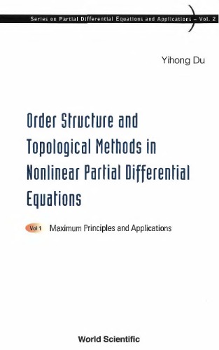 Order Structure And Topological Methods In Nonlinear Partial Differential Equations Vol 1 Maximum Principles And Applications Yihong Du