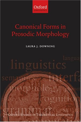 Canonical Forms In Prosodic Morphology Laura J Downing