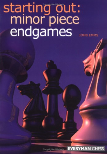 Starting Out Minor Piece Endgames Excerpts John Emms
