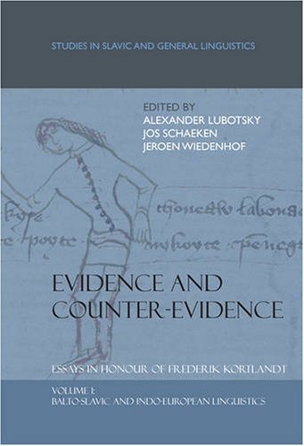 Evidence And Counterevidence Essays In Honour Of Frederik Kortlandt Baltoslavic And Indoeuropean Linguistics Alexander Lubotsky
