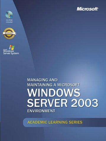 Microsoft Official Academic Course Managing And Maintaining A Microsoft Windows Server 2003 Environment Exam 70290 Craig Zacker