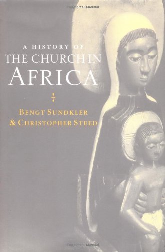 A History Of The Church In Africa Bengt Sundkler Christopher Steed