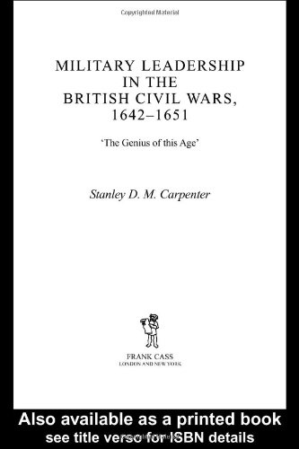 Military Leadership In The British Civil Wars 16421651 Stanley Dm Carpenter