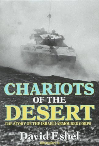 Chariots Of The Desert The Story Of The Israeli Armoured Corps 1st David Eshel