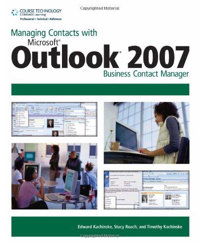 Managing Contacts With Microsoft Outlook 2007 Business Contact Manager Edward Kachinske