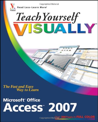 Teach Yourself Visually Microsoft Office Access 2007 Faithe Wempen