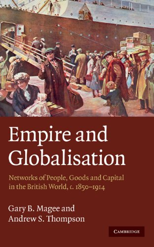 Empire And Globalisation Networks Of People Goods And Capital In The British World C18501914 1st Edition Gary B Magee