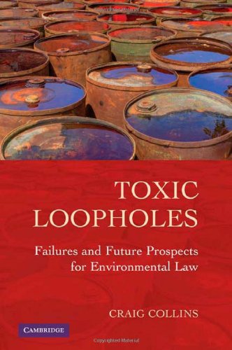 Toxic Loopholes Failures And Future Prospects For Environmental Law 1st Edition Craig Collins