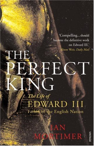 The Perfect King Ian Mortimer