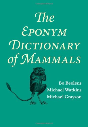 The Eponym Dictionary Of Mammals Bo Beolens Michael Watkins Michael Grayson