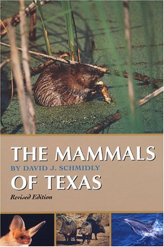 The Mammals Of Texas David J Schmidly
