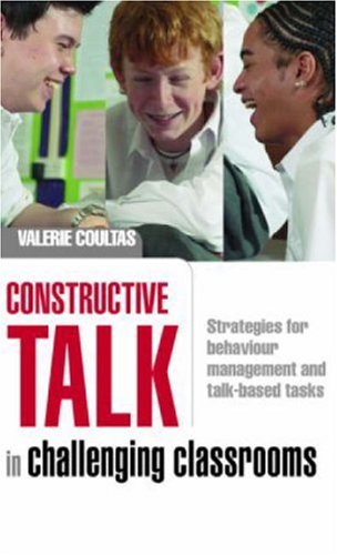 Constructive Talk In Challenging Classrooms Strategies For Behaviour Management And Talkbased Tasks New Edition Valerie Coultas