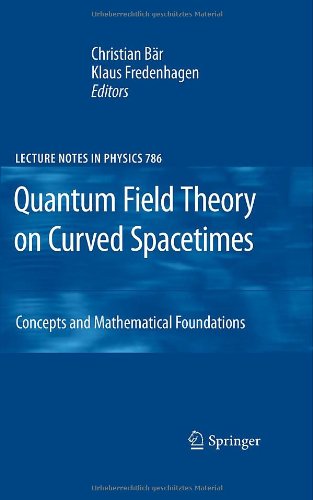 Quantum Field Theory On Curved Spacetimes Concepts And Mathematical Foundations 1st Edition Christian Br