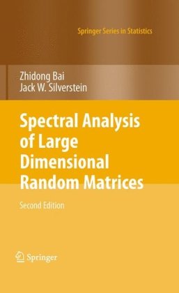 Spectral Analysis Of Large Dimensional Random Matrices 2nd Edition Zhidong Bai