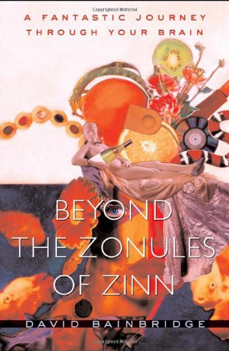Beyond The Zonules Of Zinn A Fantastic Journey Through Your Brain David Bainbridge