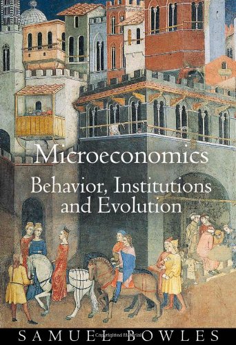 Microeconomics Behavior Institutions And Evolution Samuel Bowles