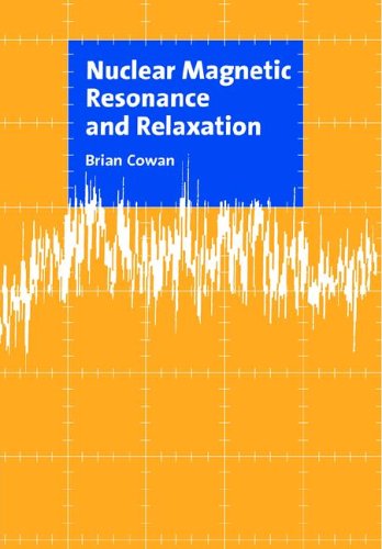 Nuclear Magnetic Resonance And Relaxation Brian Cowan