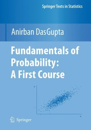 Fundamentals Of Probability A First Course 1st Edition Anirban Dasgupta