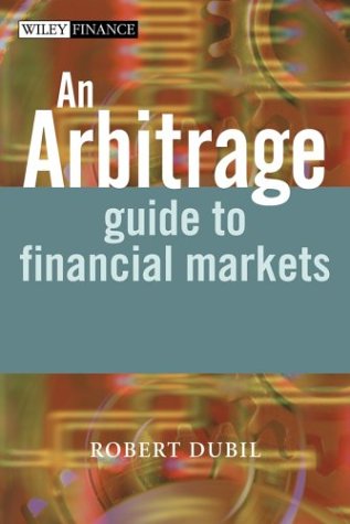 An Arbitrage Guide To Financial Markets Robert Dubil