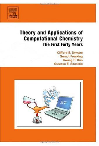 Theory And Applications Of Computational Chemistry The First Forty Years Clifford Dykstra