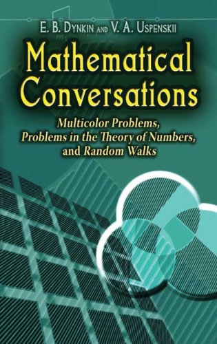 Mathematical Conversations Multicolor Problems Problems In The Theory Of Numbers And Random Walks E B Dynkin