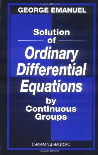 Solution Of Ordinary Differential Equations By Continuous Groups George Emanuel