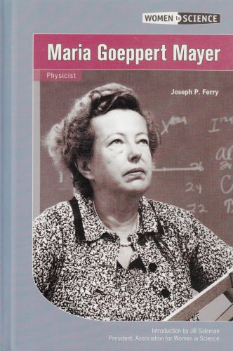 Maria Goeppert Mayer Physicist Joseph P Ferry Chelsea House Publishers