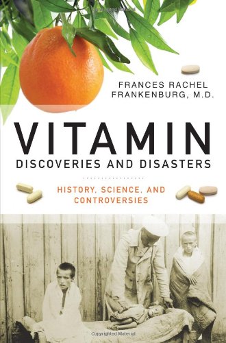 Vitamin Discoveries And Disasters History Science And Controversies Frances R Frankenburg